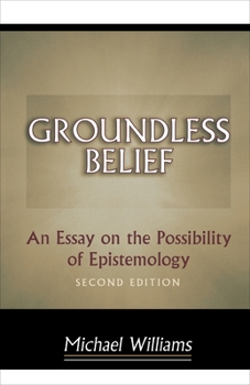 Paperback Groundless Belief: An Essay on the Possibility of Epistemology - Second Edition Book