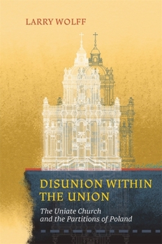 Paperback Disunion Within the Union: The Uniate Church and the Partitions of Poland Book