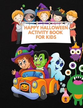 Paperback Halloween Activity Book for Kids - Super Cute Characters enjoy having fun coloring.: Happy Halloween - Fun for all - Coloring book, Mazes and other Ha Book