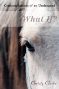 Paperback What If?: Contemplations of an Undergrad Book