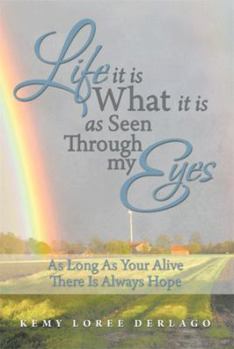 Hardcover Life It Is What It Is as Seen Through My Eyes: As Long as Your Alive There Is Always Hope Book
