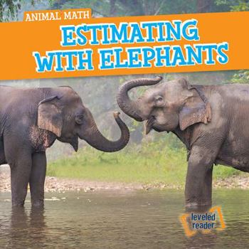 Estimating with Elephants - Book  of the Animal Math