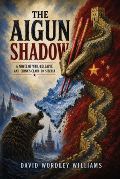 Paperback The Aigun Shadow: A Novel of War, Collapse, and China's Claim on Siberia Book