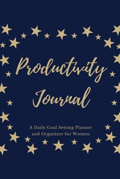 Paperback Productivity Journal A Daily Goal Setting Planner and Organizer for Women: Stars Theme With Inspirational and Motivational Affirmation Quotes 5 minute Book