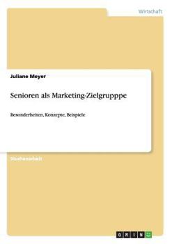 Paperback Senioren als Marketing-Zielgrupppe: Besonderheiten, Konzepte, Beispiele [German] Book