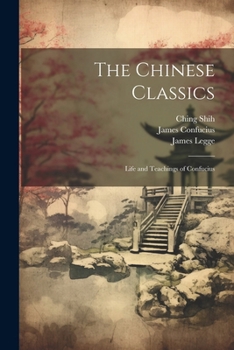 Paperback The Chinese Classics: Life and Teachings of Confucius Book