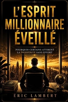 Paperback L'Esprit Millionnaire Éveillé: Comment activer ta fréquence de richesse intérieure et manifester l'abondance consciente [French] Book