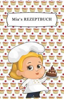 Paperback Mia's Rezeptbuch: F?r 200 Rezepte, Gestalte Dein Eigenes Inhaltsverzeichnis [German] Book