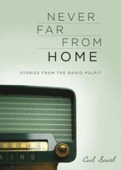 Paperback Never Far from Home: Stories from the Radio Pulpit Book
