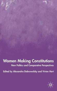 Hardcover Women Making Constitutions: New Politics and Comparative Perspectives Book