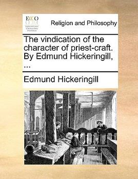 Paperback The Vindication of the Character of Priest-Craft. by Edmund Hickeringill, ... Book