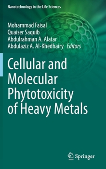 Hardcover Cellular and Molecular Phytotoxicity of Heavy Metals Book