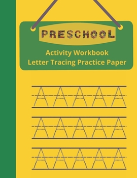 Paperback Preschool Activity Workbook, Letter Tracing Practice Paper: Paperback Cover, 8.5" x 11", Alphabet Writing Activities with Additional Blank Lined Pages Book