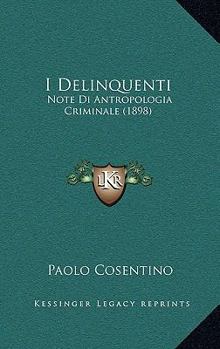 Paperback I Delinquenti: Note Di Antropologia Criminale (1898) [Italian] Book