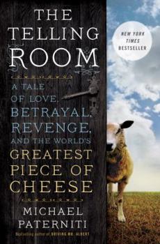The Telling Room: A Tale of Passion, Revenge and the World's Finest Cheese