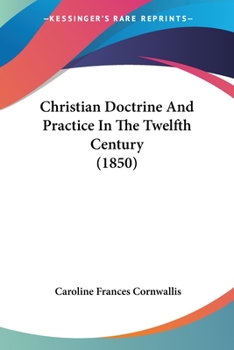 Paperback Christian Doctrine And Practice In The Twelfth Century (1850) Book