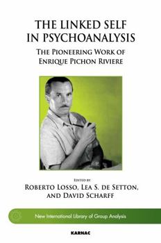 Paperback The Linked Self in Psychoanalysis: The Pioneering Work of Enrique Pichon Riviere Book