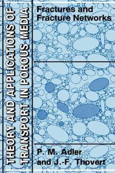 Fractures and Fracture Networks (Theory and Applications of Transport in Porous Media)