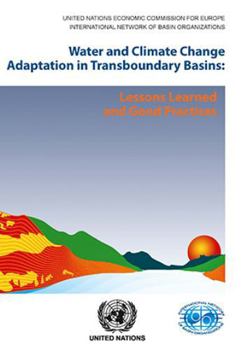 Paperback Water and Climate Change Adaptation in Transboundary Basins: Lessons Learned and Good Practices Book