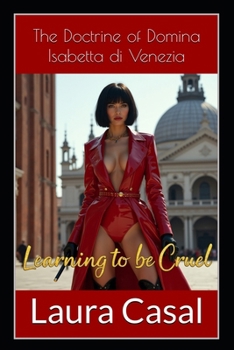 Paperback Learning to Be Cruel: The Doctrine of Domina Isabetta di Venezia Book