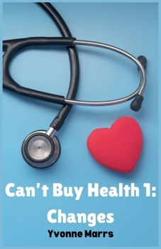 Can't Buy Health 1: Changes