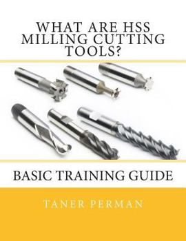 Paperback What are HSS Milling Cutting Tools?: Basic Training Guide Book