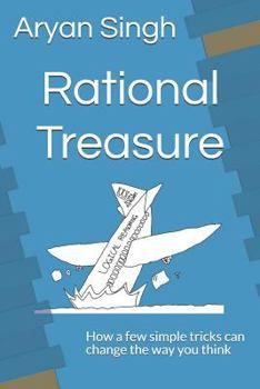 Paperback Rational Treasure: How a Few Simple Tricks Can Change the Way You Think Book