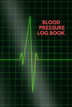 Paperback Blood Pressure Log: Daily Personal Record and your health Monitor Tracking Numbers of Blood Pressure, Pluse at Home Record Book