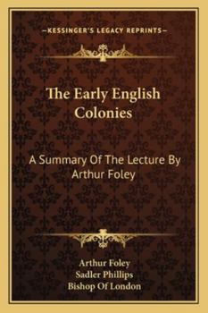 The Early English Colonies; A Summary of the Lecture