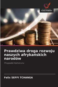 Prawdziwa droga rozwoju naszych afrykanskich narodów (Polish Edition)
