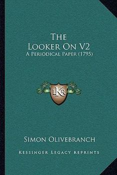 The Looker On V2: A Periodical Paper