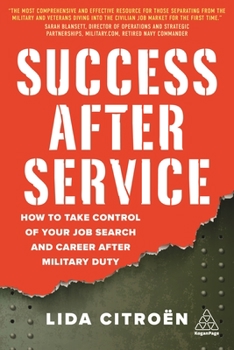 Hardcover Success After Service: How to Take Control of Your Job Search and Career After Military Duty Book