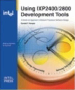 Paperback Using IXP2400/2800 Development Tools (Books by Engineers, for Engineers) Book