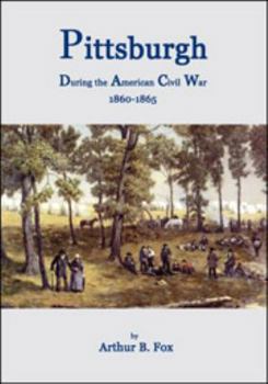 Paperback Pittsburgh during the American Civil War 1860-1865 Book