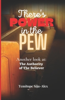 Paperback There's Power in the Pew: Another look at: The Authority of The Believer Book