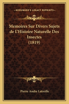 Paperback Memoires Sur Divers Sujets de L'Histoire Naturelle Des Insectes (1819) [French] Book