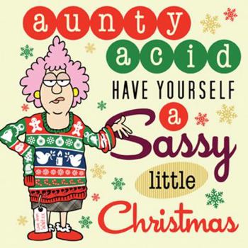 Hardcover Aunty Acid Have Yourself a Sassy Little Christmas Book