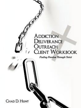 Paperback Addiction Deliverance Outreach Client Workbook: Finding Freedom Through Christ Book