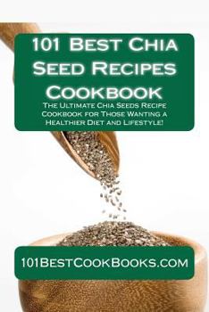 Paperback 101 Best Chia Seed Recipes Cookbook Book