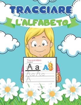 Paperback Tracciare L'Alfabeto: Impariamo A Tracciare, Ricalcare Lettere [Italian] Book