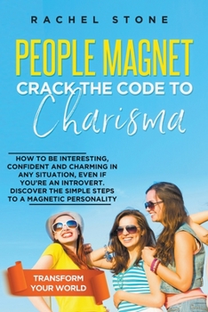 Paperback People Magnet: Crack The Code To Charisma - How To Be Interesting, Confident And Charming In Any Situation, Even If You're An Introve Book