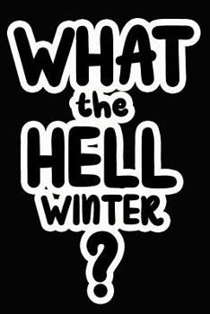 Paperback What the Hell Winter?: College Ruled Composition Book