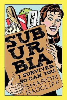 Paperback Suburbia: I Survived, So Can You. Book
