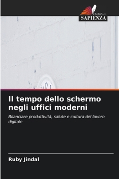 Il tempo dello schermo negli uffici moderni (Italian Edition)