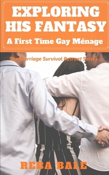 Paperback Exploring His Fantasy: A First Time Gay Ménage Book