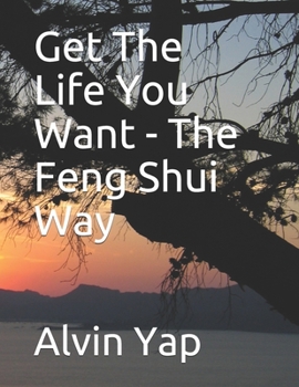 Paperback Get The Life You Want - The Feng Shui Way Book