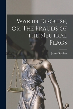 Paperback War in Disguise, or, The Frauds of the Neutral Flags Book