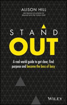 Paperback Stand Out: A Real World Guide to Get Clear, Find Purpose and Become the Boss of Busy Book