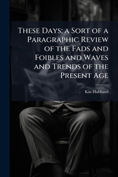 Paperback These Days; a Sort of a Paragraphic Review of the Fads and Foibles and Waves and Trends of the Present Age Book