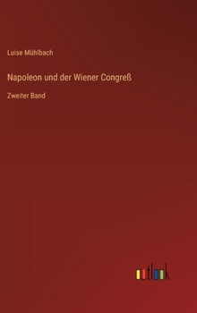Hardcover Napoleon und der Wiener Congreß: Zweiter Band [German] Book